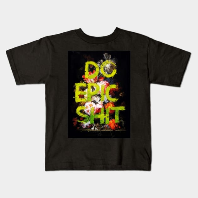 Do Epic Shit Kids T-Shirt by Nenok